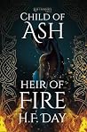 Child of Ash Heir of Fire by H.F. Day