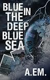 BLUE IN THE DEEP ...