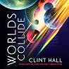 Worlds Collide: Worlds Collide Trilogy, Book 1 Worlds Collide: Worlds Collide Trilogy, Book 1
