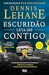 Escuridão, Leva-m...