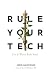 Rule Your Tech: