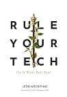 Rule Your Tech: (So It Doesn't Rule You) Rule Your Tech: (So It Doesn't Rule You)