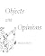 Objects with Opinions