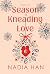 Season of Kneading Love: A ...