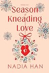 Season of Kneading Love by Nadia  Han