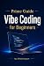 Prime Guide Vibe Coding for...