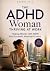 The ADHD Woman: Thriving At...
