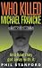Who Killed Michael Francke:...