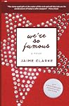 We're So Famous by Jaime Clarke We're So Famous by Jaime Clarke