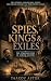 Spies, Kings & Exiles: True...