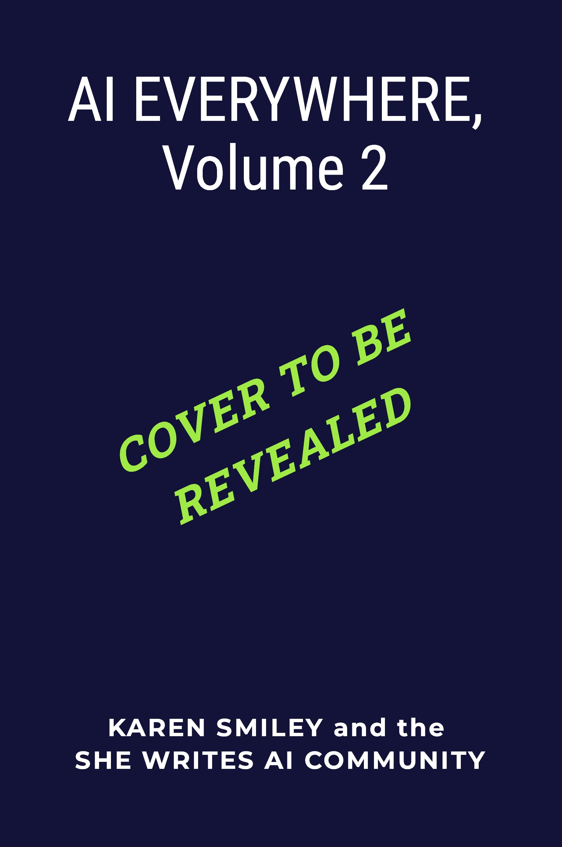 AI Everywhere, Volume 2 (She Writes AI Everywhere, #2)