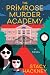 The Primrose Murder Academy...