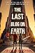 The Last Blog on Earth