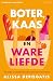 Boter, kaas en ware liefde:...