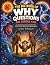 THE BIG BOOK OF WHY QUESTIONS FOR CURIOUS KIDS by Arden Whitlock