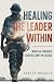 Healing The Leader Within: ...