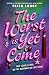 The Worst Is Yet to Come