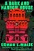 A Dark and Narrow House by Usman T. Malik A Dark and Narrow House by Usman T. Malik