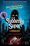 Suddenly Super: A...