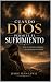 Cuando Dios permite el sufr...