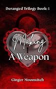 Making a Weapon