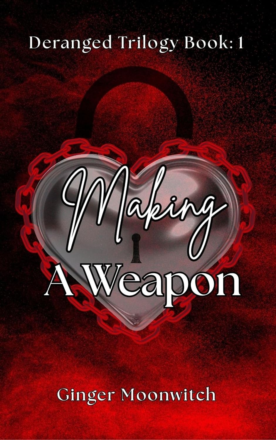 Making a Weapon (Deranged Trilogy #1)