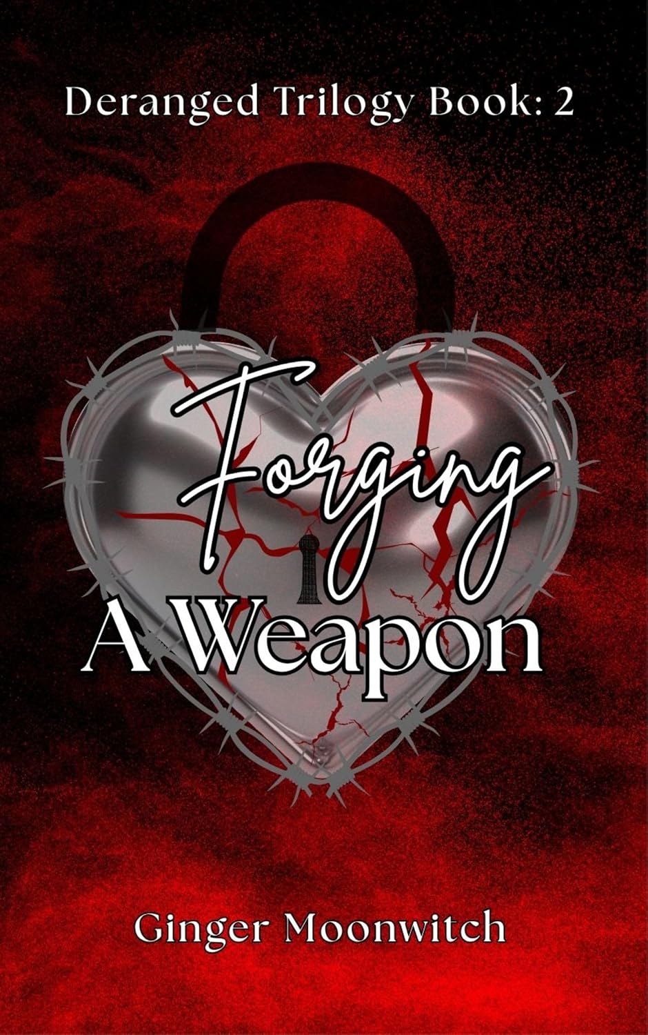 Forging a Weapon (Deranged Trilogy #2)