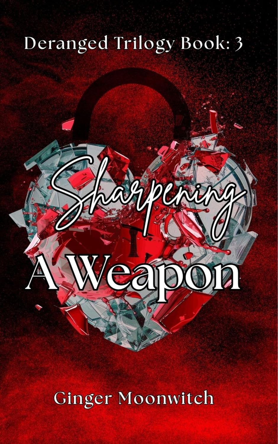Sharpening a Weapon (Deranged Trilogy #3)