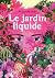 Le Jardin liquide