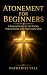 Atonement for Beginners: A ...