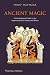 Ancient Magic: A Practitioner's Guide to the Supernatural in Greece and Rome