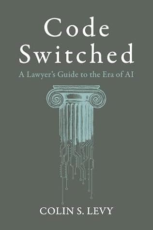 Code Switched: A Lawyer's Guide to the Era of AI