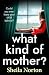 What Kind of Mother? by Sheila Norton