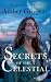 Secrets of the Celestial by Amber Grosjean Secrets of the Celestial by Amber Grosjean
