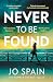 Never To Be Found: The stunning new thriller from the no.1 bestseller