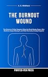 The Burnout Wound...