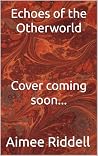 Echoes of the Otherworld (Echoes Series Book 2)