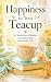 Happiness in Your Teacup: 5...