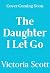 The Daughter I Let Go