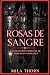 Rosas de Sangre: Una colecc...