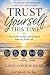 Trust Yourself This Time: A...
