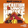 Opération Bounce ...