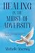 Healing In the Midst of Adv...