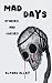 Mad Days by Elford Alley Mad Days by Elford Alley