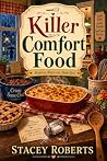 Killer Comfort Food by Stacey  Roberts