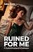 Ruined for Me by Sable Kane
