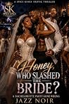 Honey Who Slashed...
