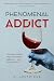 Phenomenal Addict: The System Behind High-Functioning Addiction—and How to Break It