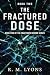 The Fractured Dose: Book Tw...