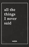 All The Things I Never Said All The Things I Never Said